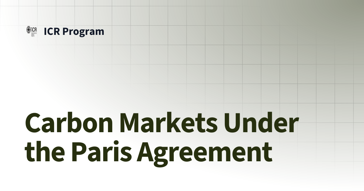 Carbon Markets Under the Paris Agreement | ICR Program